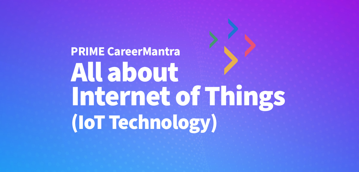 Prime CareerMantra Series on IoT Career Choices