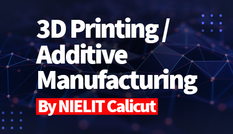 3D Printing / Additive Manufacturing